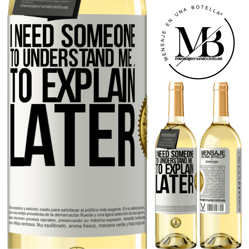 29,95 € Free Shipping | White Wine WHITE Edition I need someone to understand me ... To explain later White Label. Customizable label Young wine Harvest 2025 Verdejo