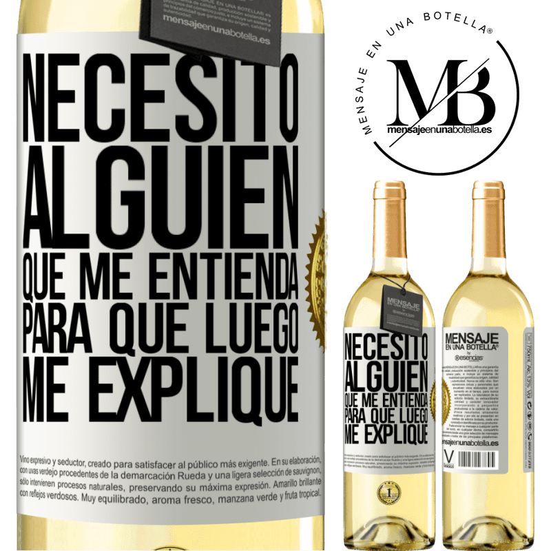 29,95 € Envío gratis | Vino Blanco Edición WHITE Necesito alguien que me entienda... Para que luego me explique Etiqueta Blanca. Etiqueta personalizable Vino joven Cosecha 2024 Verdejo