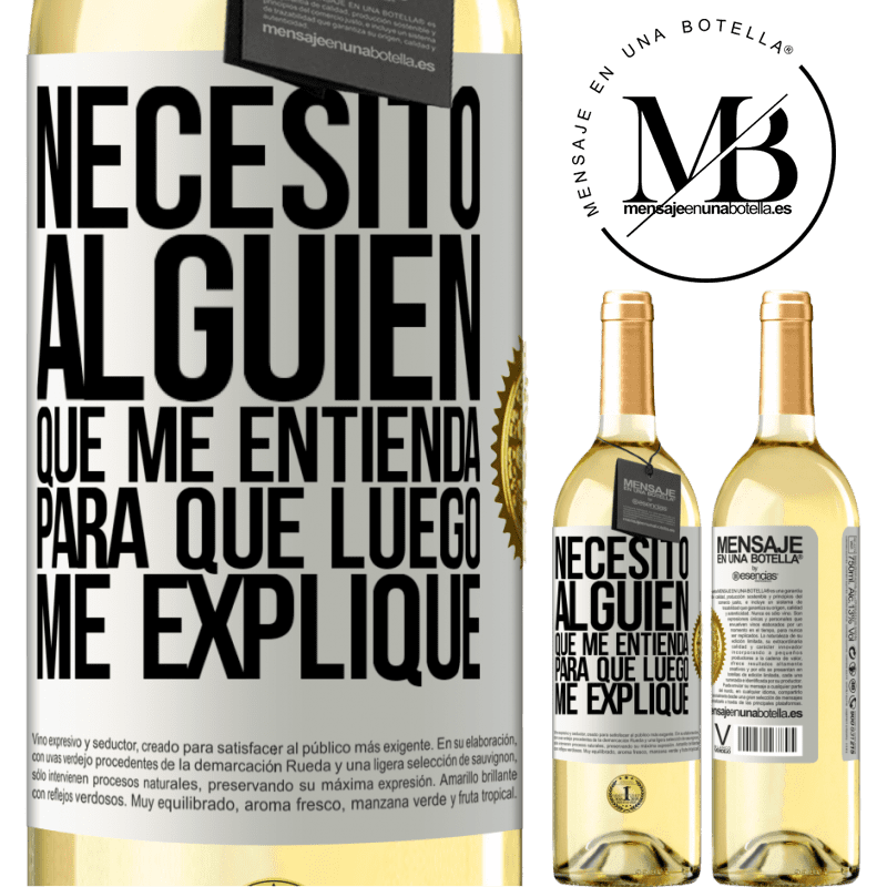 29,95 € Envío gratis | Vino Blanco Edición WHITE Necesito alguien que me entienda... Para que luego me explique Etiqueta Blanca. Etiqueta personalizable Vino joven Cosecha 2025 Verdejo