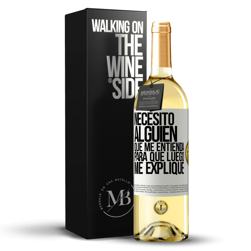 29,95 € Envío gratis | Vino Blanco Edición WHITE Necesito alguien que me entienda... Para que luego me explique Etiqueta Blanca. Etiqueta personalizable Vino joven Cosecha 2024 Verdejo