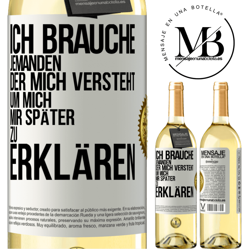 29,95 € Kostenloser Versand | Weißwein WHITE Ausgabe Ich brauche jemanden, der mich versteht. Um mich mir später zu erklären Weißes Etikett. Anpassbares Etikett Junger Wein Ernte 2025 Verdejo