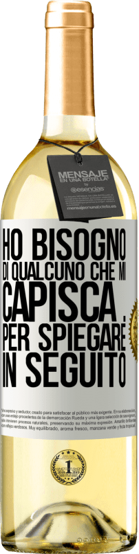 29,95 € Spedizione Gratuita | Vino bianco Edizione WHITE Ho bisogno di qualcuno che mi capisca ... Per spiegare in seguito Etichetta Bianca. Etichetta personalizzabile Vino giovane Raccogliere 2025 Verdejo