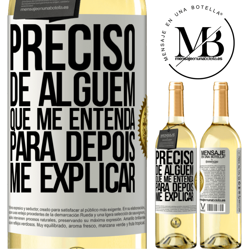 29,95 € Envio grátis | Vinho branco Edição WHITE Preciso de alguém que me entenda... Para depois me explicar Etiqueta Branca. Etiqueta personalizável Vinho jovem Colheita 2025 Verdejo