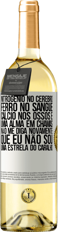 29,95 € | Vinho branco Edição WHITE Nitrogênio no cérebro, ferro no sangue, cálcio nos ossos e uma alma em chamas. Não me diga novamente que eu não sou uma Etiqueta Branca. Etiqueta personalizável Vinho jovem Colheita 2024 Verdejo