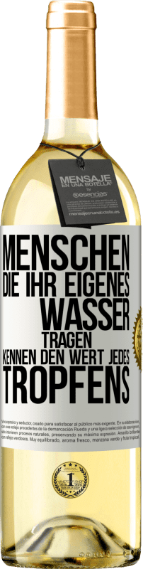 29,95 € Kostenloser Versand | Weißwein WHITE Ausgabe Menschen, die ihr eigenes Wasser tragen, kennen den Wert jedes Tropfens Weißes Etikett. Anpassbares Etikett Junger Wein Ernte 2024 Verdejo