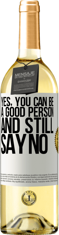 29,95 € Free Shipping | White Wine WHITE Edition YES, you can be a good person, and still say NO White Label. Customizable label Young wine Harvest 2025 Verdejo