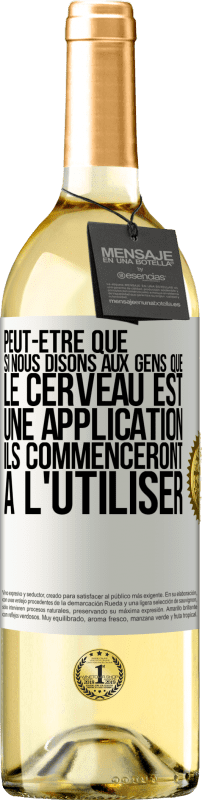 29,95 € Envoi gratuit | Vin blanc Édition WHITE Peut-être que si nous disons aux gens que le cerveau est une application ils commenceront à l'utiliser Étiquette Blanche. Étiquette personnalisable Vin jeune Récolte 2025 Verdejo