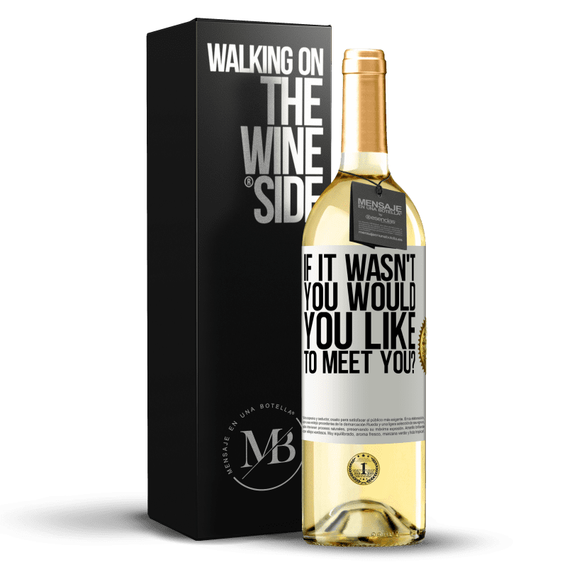29,95 € Free Shipping | White Wine WHITE Edition If it wasn't you, would you like to meet you? White Label. Customizable label Young wine Harvest 2023 Verdejo