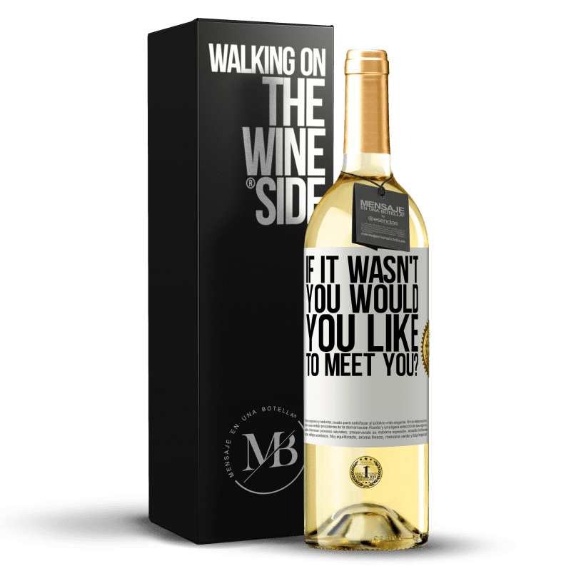 29,95 € Free Shipping | White Wine WHITE Edition If it wasn't you, would you like to meet you? White Label. Customizable label Young wine Harvest 2025 Verdejo