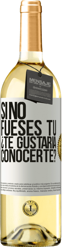 29,95 € | Vino Blanco Edición WHITE Si no fueses tú, ¿Te gustaría conocerte? Etiqueta Blanca. Etiqueta personalizable Vino joven Cosecha 2024 Verdejo