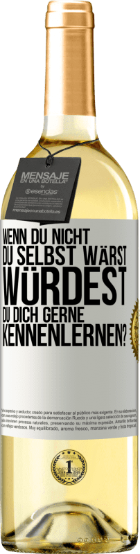 29,95 € | Weißwein WHITE Ausgabe Wenn du nicht du selbst wärst, würdest du dich gerne kennenlernen? Weißes Etikett. Anpassbares Etikett Junger Wein Ernte 2024 Verdejo