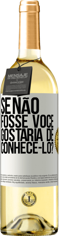 29,95 € | Vinho branco Edição WHITE Se não fosse você, gostaria de conhecê-lo? Etiqueta Branca. Etiqueta personalizável Vinho jovem Colheita 2024 Verdejo