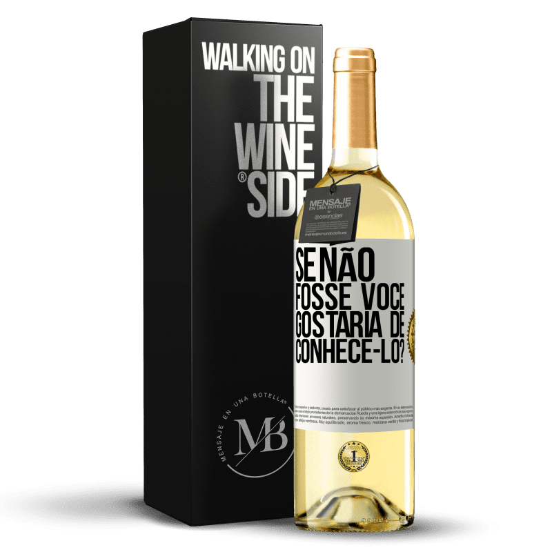 29,95 € Envio grátis | Vinho branco Edição WHITE Se não fosse você, gostaria de conhecê-lo? Etiqueta Branca. Etiqueta personalizável Vinho jovem Colheita 2024 Verdejo