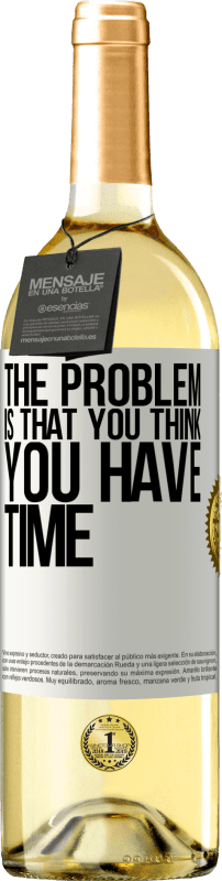 29,95 € | White Wine WHITE Edition The problem is that you think you have time White Label. Customizable label Young wine Harvest 2023 Verdejo