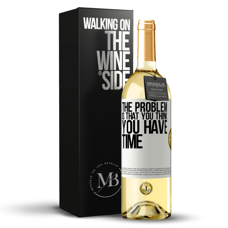 29,95 € Бесплатная доставка | Белое вино Издание WHITE Проблема в том, что вы думаете, что у вас есть время Белая этикетка. Настраиваемая этикетка Молодое вино Урожай 2023 Verdejo