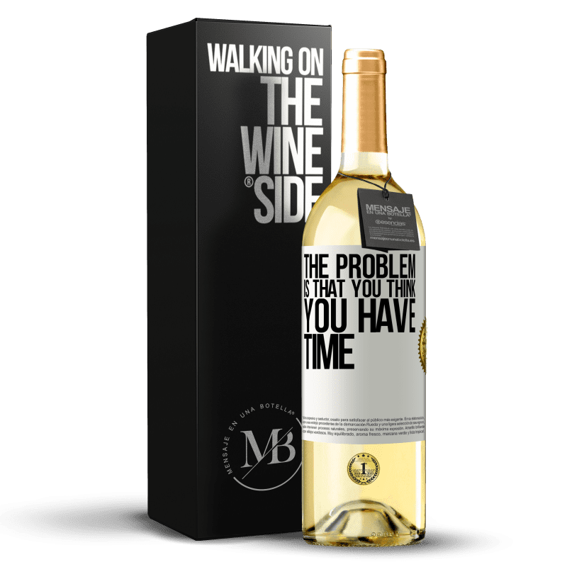 29,95 € Free Shipping | White Wine WHITE Edition The problem is that you think you have time White Label. Customizable label Young wine Harvest 2025 Verdejo