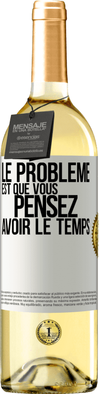 29,95 € | Vin blanc Édition WHITE Le problème est que vous pensez avoir le temps Étiquette Blanche. Étiquette personnalisable Vin jeune Récolte 2023 Verdejo