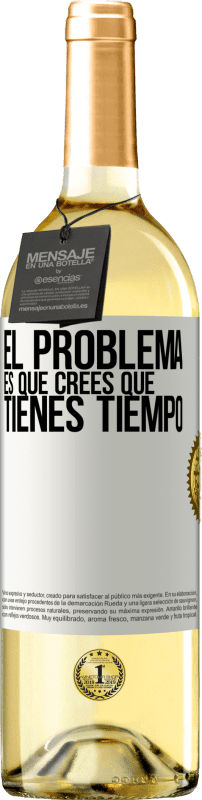 29,95 € | Vino Blanco Edición WHITE El problema es que crees que tienes tiempo Etiqueta Blanca. Etiqueta personalizable Vino joven Cosecha 2024 Verdejo