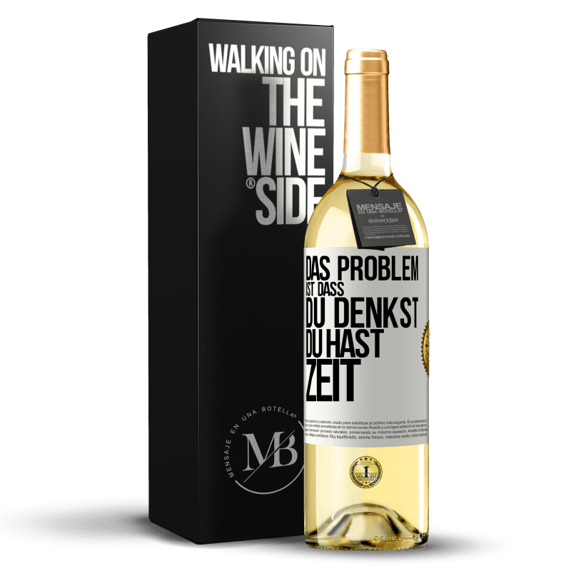 29,95 € Kostenloser Versand | Weißwein WHITE Ausgabe Das Problem ist, dass du denkst, du hast Zeit Weißes Etikett. Anpassbares Etikett Junger Wein Ernte 2023 Verdejo