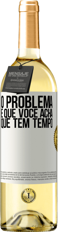 29,95 € | Vinho branco Edição WHITE O problema é que você acha que tem tempo Etiqueta Branca. Etiqueta personalizável Vinho jovem Colheita 2024 Verdejo