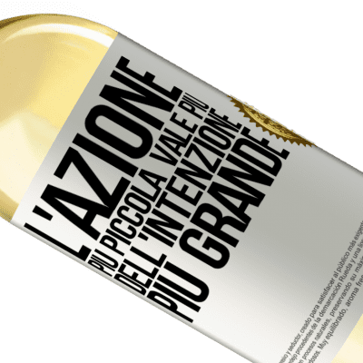 Espressioni Uniche e Personali. «L'azione più piccola vale più dell'intenzione più grande» Edizione WHITE