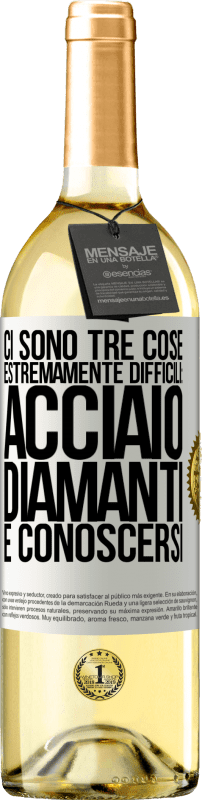 «Ci sono tre cose estremamente difficili: acciaio, diamanti e conoscersi» Edizione WHITE