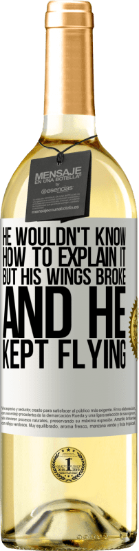 29,95 € Free Shipping | White Wine WHITE Edition He wouldn't know how to explain it, but his wings broke and he kept flying White Label. Customizable label Young wine Harvest 2025 Verdejo