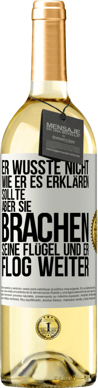 29,95 € Kostenloser Versand | Weißwein WHITE Ausgabe Er wusste nicht, wie er es erklären sollte, aber sie brachen seine Flügel und er flog weiter Weißes Etikett. Anpassbares Etikett Junger Wein Ernte 2023 Verdejo