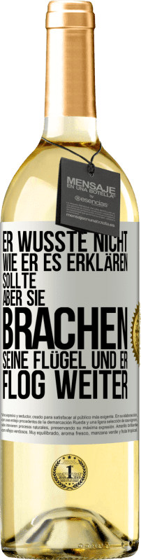 29,95 € Kostenloser Versand | Weißwein WHITE Ausgabe Er wusste nicht, wie er es erklären sollte, aber sie brachen seine Flügel und er flog weiter Weißes Etikett. Anpassbares Etikett Junger Wein Ernte 2025 Verdejo