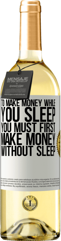 «To make money while you sleep, you must first make money without sleep» WHITE Edition