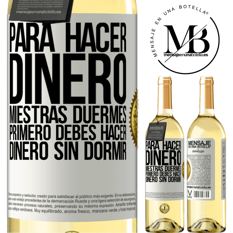 29,95 € Envío gratis | Vino Blanco Edición WHITE Para hacer dinero miestras duermes, primero debes hacer dinero sin dormir Etiqueta Blanca. Etiqueta personalizable Vino joven Cosecha 2023 Verdejo