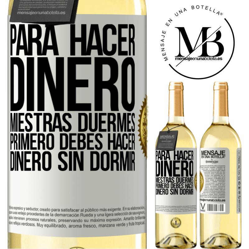 29,95 € Envío gratis | Vino Blanco Edición WHITE Para hacer dinero miestras duermes, primero debes hacer dinero sin dormir Etiqueta Blanca. Etiqueta personalizable Vino joven Cosecha 2025 Verdejo