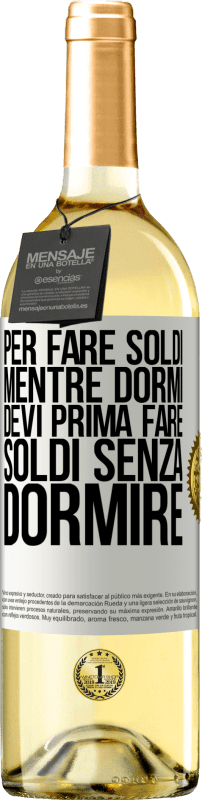 29,95 € | Vino bianco Edizione WHITE Per fare soldi mentre dormi, devi prima fare soldi senza dormire Etichetta Bianca. Etichetta personalizzabile Vino giovane Raccogliere 2025 Verdejo