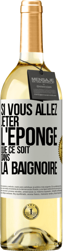 29,95 € Envoi gratuit | Vin blanc Édition WHITE Si vous allez jeter l'éponge que ce soit dans la baignoire Étiquette Blanche. Étiquette personnalisable Vin jeune Récolte 2025 Verdejo