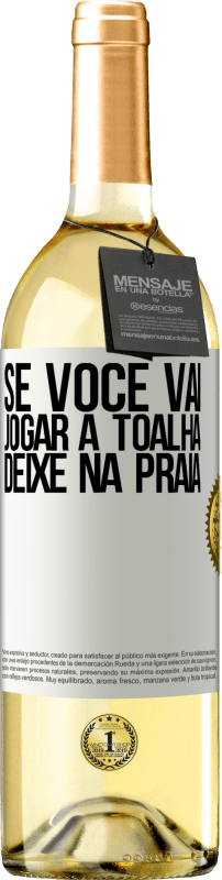 29,95 € | Vinho branco Edição WHITE Se você vai jogar a toalha, deixe na praia Etiqueta Branca. Etiqueta personalizável Vinho jovem Colheita 2024 Verdejo