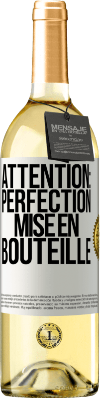«Attention: perfection mise en bouteille» Édition WHITE