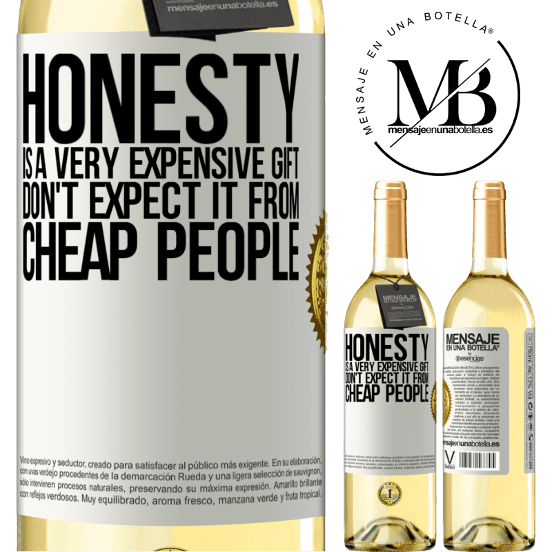29,95 € Free Shipping | White Wine WHITE Edition Honesty is a very expensive gift. Don't expect it from cheap people White Label. Customizable label Young wine Harvest 2022 Verdejo