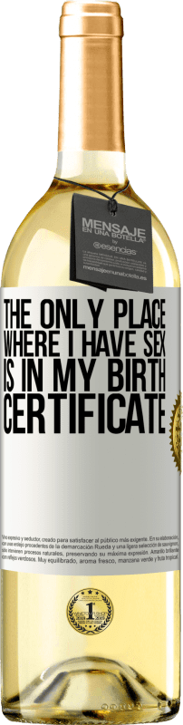 29,95 € | 白ワイン WHITEエディション 私がセックスする唯一の場所は私の出生証明書です ホワイトラベル. カスタマイズ可能なラベル 若いワイン 収穫 2023 Verdejo