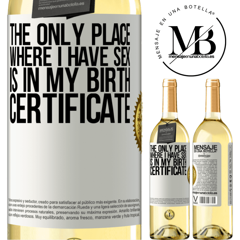 29,95 € Free Shipping | White Wine WHITE Edition The only place where I have sex is in my birth certificate White Label. Customizable label Young wine Harvest 2022 Verdejo