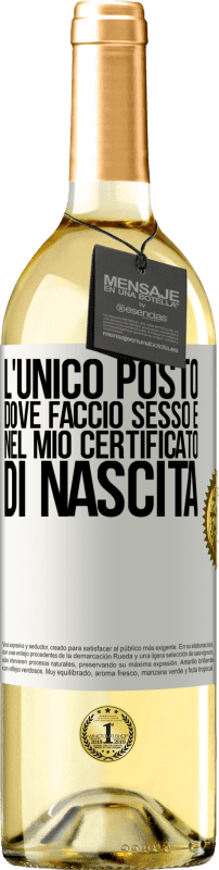 29,95 € | Vino bianco Edizione WHITE L'unico posto dove faccio sesso è nel mio certificato di nascita Etichetta Bianca. Etichetta personalizzabile Vino giovane Raccogliere 2024 Verdejo