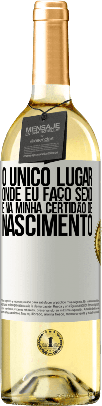 29,95 € | Vinho branco Edição WHITE O único lugar onde eu faço sexo é na minha certidão de nascimento Etiqueta Branca. Etiqueta personalizável Vinho jovem Colheita 2024 Verdejo