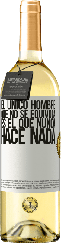 29,95 € | Vino Blanco Edición WHITE El único hombre que no se equivoca es el que nunca hace nada Etiqueta Blanca. Etiqueta personalizable Vino joven Cosecha 2024 Verdejo