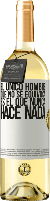 29,95 € | Vino Blanco Edición WHITE El único hombre que no se equivoca es el que nunca hace nada Etiqueta Blanca. Etiqueta personalizable Vino joven Cosecha 2025 Verdejo