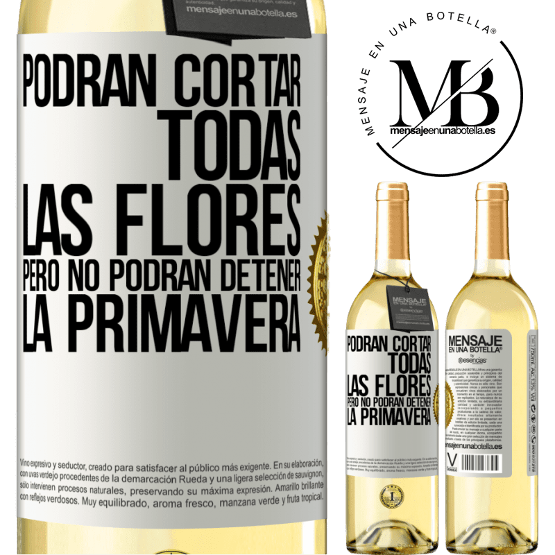 29,95 € Envío gratis | Vino Blanco Edición WHITE Podrán cortar todas las flores, pero no podrán detener la primavera Etiqueta Blanca. Etiqueta personalizable Vino joven Cosecha 2025 Verdejo