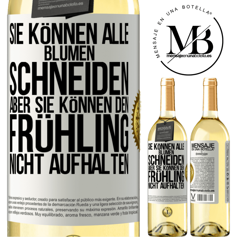 29,95 € Kostenloser Versand | Weißwein WHITE Ausgabe Sie können alle Blumen schneiden, aber sie können den Frühling nicht aufhalten Weißes Etikett. Anpassbares Etikett Junger Wein Ernte 2025 Verdejo