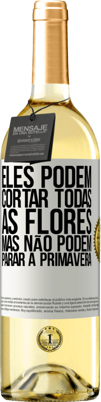 29,95 € | Vinho branco Edição WHITE Eles podem cortar todas as flores, mas não podem parar a primavera Etiqueta Branca. Etiqueta personalizável Vinho jovem Colheita 2024 Verdejo