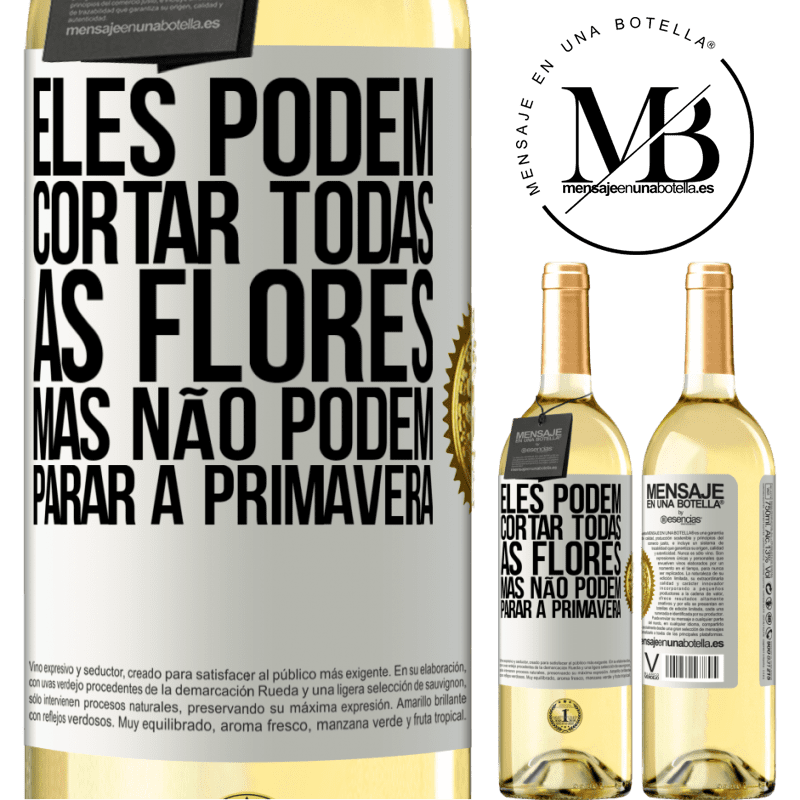 29,95 € Envio grátis | Vinho branco Edição WHITE Eles podem cortar todas as flores, mas não podem parar a primavera Etiqueta Branca. Etiqueta personalizável Vinho jovem Colheita 2024 Verdejo