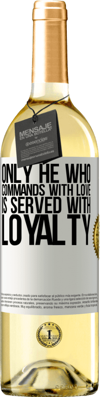 29,95 € | White Wine WHITE Edition Only he who commands with love is served with loyalty White Label. Customizable label Young wine Harvest 2024 Verdejo