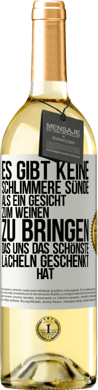 Kostenloser Versand | Weißwein WHITE Ausgabe Es gibt keine schlimmere Sünde, als ein Gesicht zum Weinen zu bringen, das uns das schönste Lächeln geschenkt hat Weißes Etikett. Anpassbares Etikett Junger Wein Ernte 2023 Verdejo