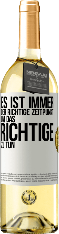 29,95 € Kostenloser Versand | Weißwein WHITE Ausgabe Es ist immer der richtige Zeitpunkt, um das Richtige zu tun Weißes Etikett. Anpassbares Etikett Junger Wein Ernte 2025 Verdejo